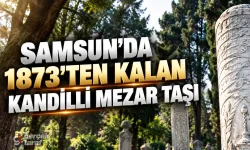 Samsun’da Yelkencizade Ömer Efendi’nin 1873 Tarihli Kandilli Mezar Taşı
