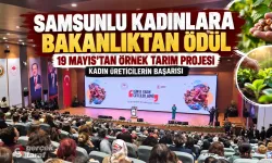 Samsun’un “19 Mayıs’ın Kadınları İlk Adımı Atıyor” projesine Bakanlıktan ödül