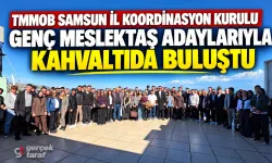 TMMOB Samsun'da genç mühendis ve mimar adaylarıyla buluştu