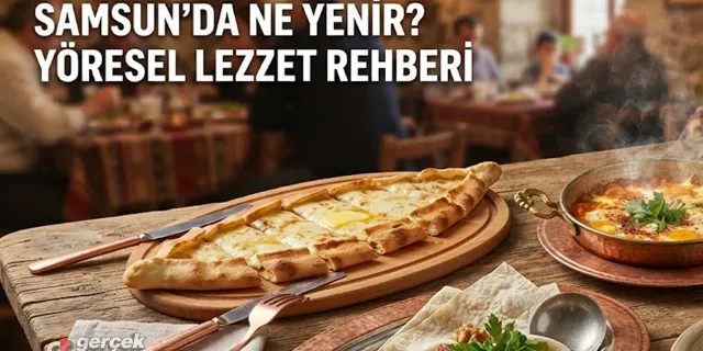 Samsun’da Ne Yenir, Nerede Yenir?