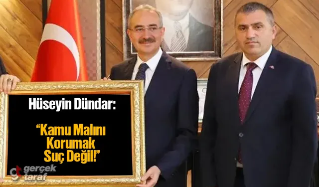 Hüseyin Dündar: Kamu Malını Korumak Suç Değil!