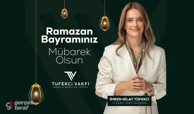 Tüfekci Vakfı Başkanı İmren Nilay Tüfekci'den Ramazan Bayramı Mesajı