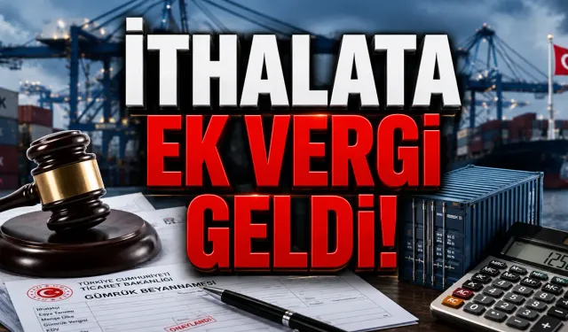 İthal Ürünlere Dev Gümrük Vergisi Artışı: Oyuncak, Elektronik ve Otomotiv Zam Kıskacında