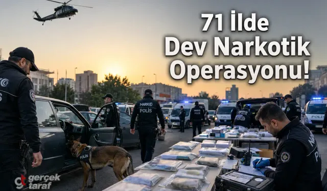 71 İlde Dev Narkotik Operasyonu
