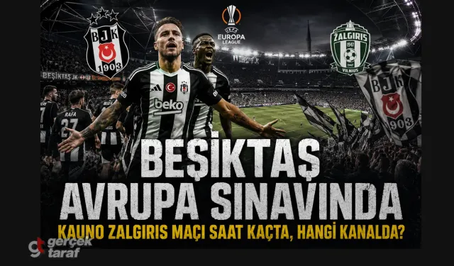 Beşiktaş - Kauno Zalgiris Maçı Ne Zaman İzle, Saat Kaçta, Hangi Kanalda?