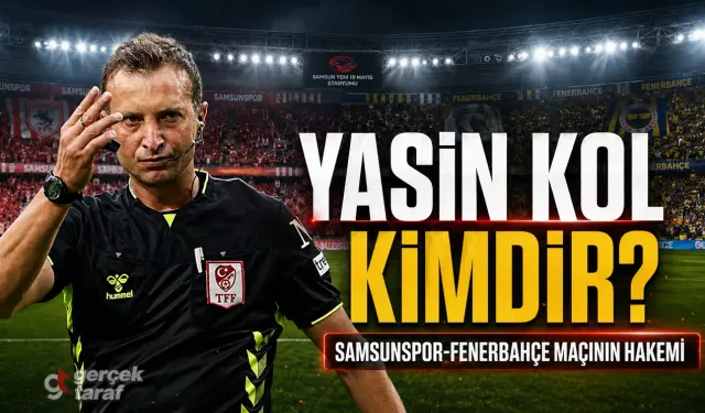 Samsunspor-Fenerbahçe Maçının Hakemi Yasin Kol Kimdir?