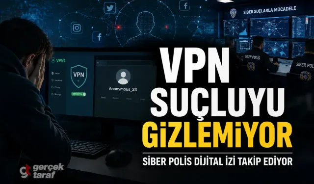 VPN Kullanan Suçlular Bulunur mu? Siber Polis İz Sürüyor