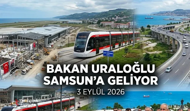Bakan Uraloğlu 3 Eylül’de Samsun’a Geliyor