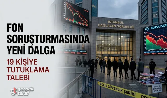 Fon soruşturmasında 20 şüpheli adliyede, 19’una tutuklama talebi