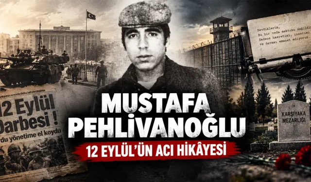 12 Eylül’ün Acı Mirası, Mustafa Pehlivanoğlu Kimdir? İdam Edilmeden Önceki Hikâyesi