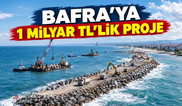 Samsun Bafra’da kıyıları güçlendirecek dev proje başladı