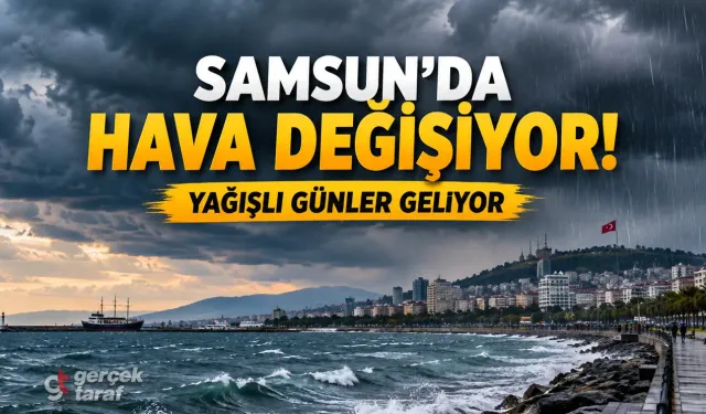 Samsun’da Hava Değişiyor: Yağışlı Günler Geliyor