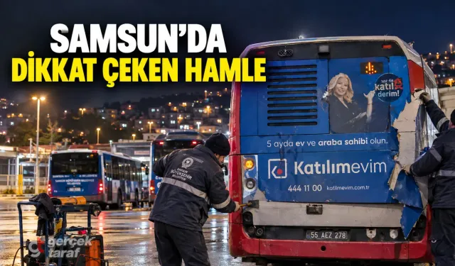 Samsun’da Katılımevim Reklamları Otobüslerden Sökülüyor