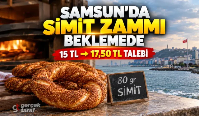 Samsun’da simit zammı beklemede, yeni fiyat 17,50 TL