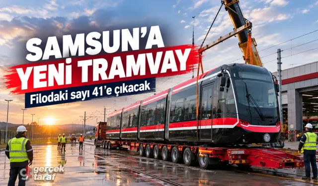 Samsun’a Yeni Tramvay Geldi: Filoda Sayı 41’e Çıkacak