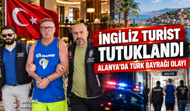 Alanya’da Türk Bayrağına Tüküren İngiliz Turist Tutuklandı