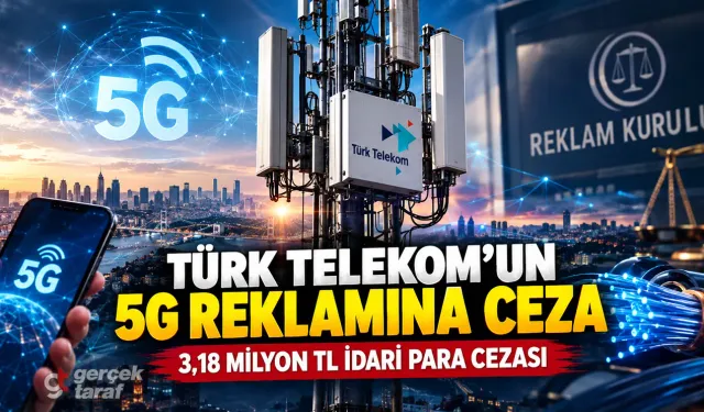 Türk Telekom’un 5G reklamına 3,18 milyon TL ceza