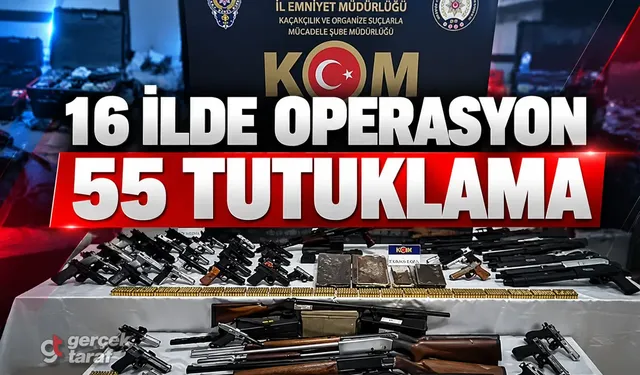 16 ilde organize suç operasyonu: 55 tutuklama, 226 silah