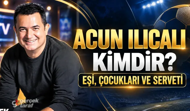 Acun Ilıcalı kimdir, nereli, kaç yaşında? Eşi kim, kaç çocuğu var, serveti ne kadar?