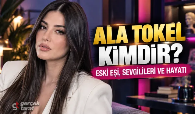 Ala Tokel kimdir, nereli, kaç yaşında? Eski eşi kim, evli mi, sevgilisi kim?