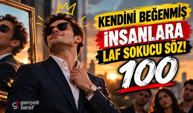 Kendini Beğenmiş İnsanlara 100 Laf Sokucu ve Ağır Söz