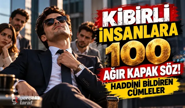 Kibirli İnsanlara 100 Ağır Kapak Söz! En Sert Laflar