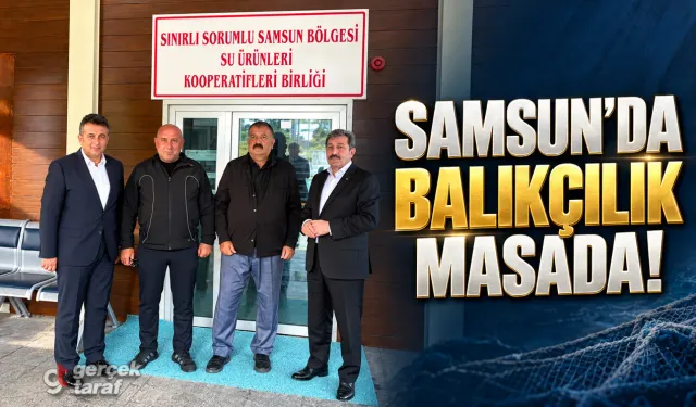 Samsun'da Balıkçılık Masaya Yatırıldı! Tavlı ve Doğan'dan Ziyaret