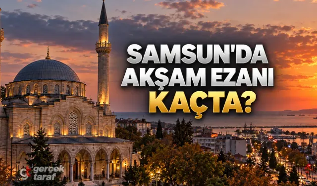 Samsun Namaz Vakitleri : Öğlen, İkindi, Akşam Ezanı Saat Kaçta?