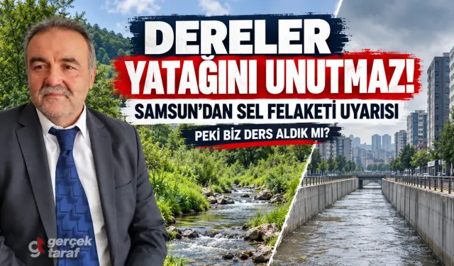 Samsun'dan sel uyarısı: “Dereler yatağını unutmaz”