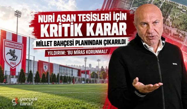 Nuri Asan Tesisleri Millet Bahçesi planından çıkarıldı