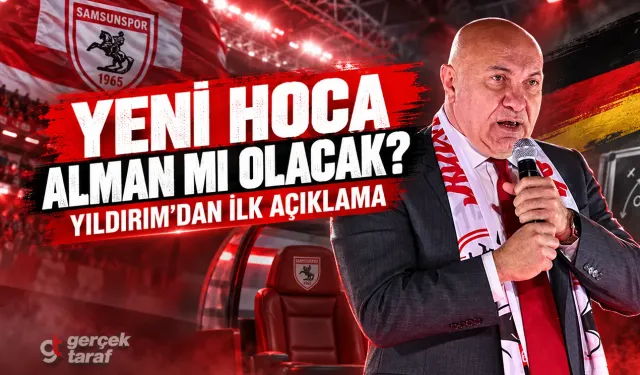 Yüksel Yıldırım açıkladı: Samsunspor’un yeni hocasında Alman planı