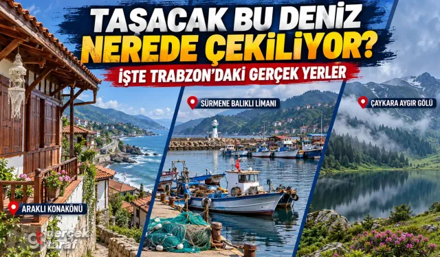 Taşacak Bu Deniz nerede çekiliyor? Trabzon'daki Furtuna ve Koçari köyleri nerede?