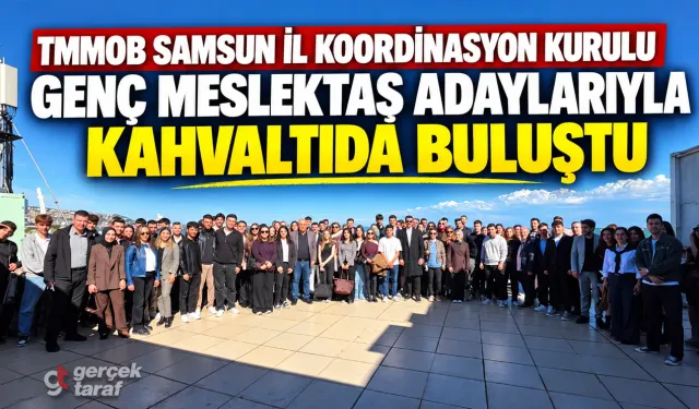 TMMOB Samsun'da genç mühendis ve mimar adaylarıyla buluştu