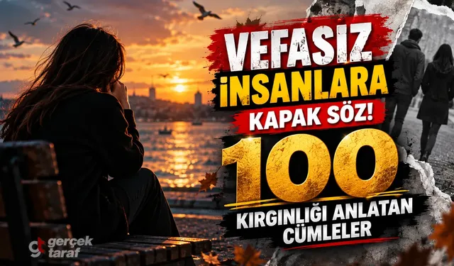 Vefasız İnsanlara 100 Kapak Söz! Ağır ve Anlamlı Sözler