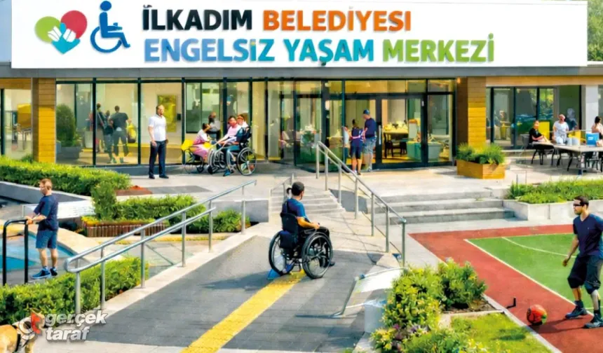 İlkadım’da ‘Engelsiz Yaşam Merkezi’ Projesi Hayata Geçiyor