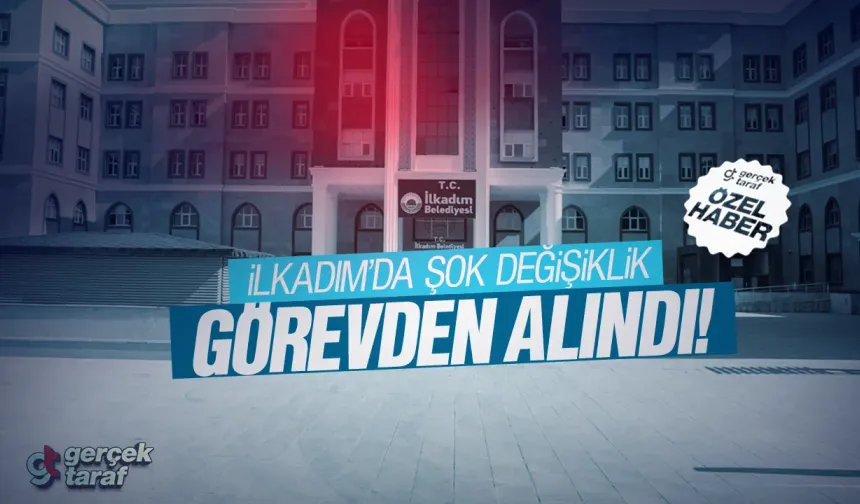 İddialar Gerçek mi? İlkadım'da Üst Düzey İsim Gönderildi