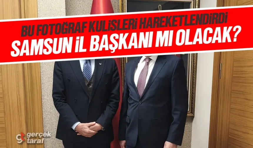 Bu fotoğraf kulisleri hareketlendirdi; Samsun İl Başkanı mı olacak?