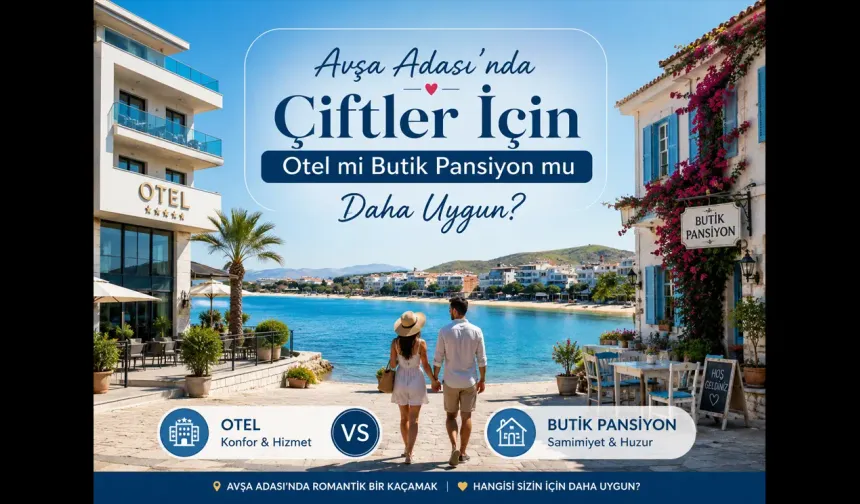 Avşa Adası’nda Çiftler İçin Otel mi Butik Pansiyon mu Daha Uygun?