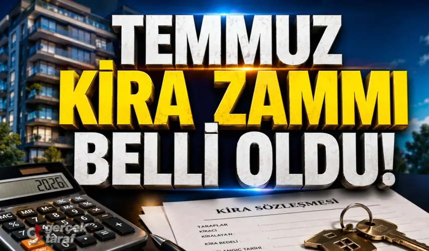 Temmuz 2026 Kira Zam Oranları Belli Oldu!