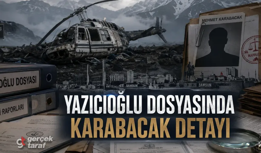 Yazıcıoğlu Dosyasında Samsun ve Mehmet Karabacak Detayı