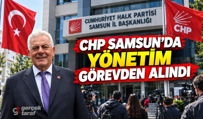 Mehmet Pank ve CHP Samsun Yönetimi Görevden Alındı