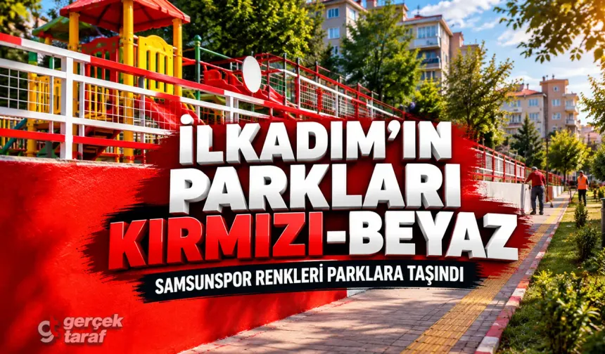 İlkadım’ın parklarında Samsunspor renkleri yükseliyor