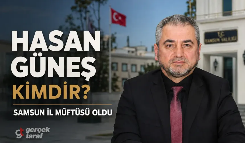 Samsun İl Müftüsü Hasan Güneş kimdir, nereli, kaç yaşında?