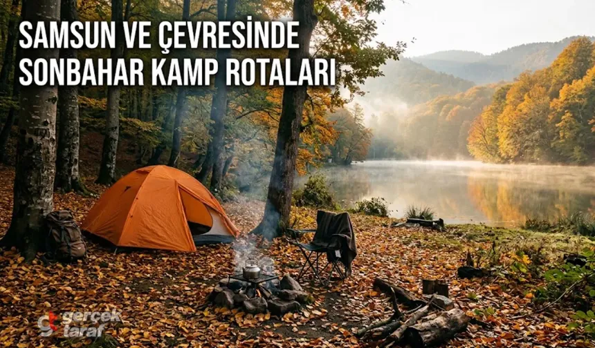 Samsun ve Çevresinde Sonbahar Camping ve Doğa Rotaları