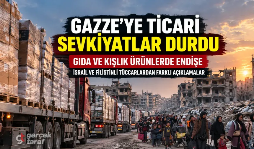 Gazze'ye ticari sevkiyatlar durdu: Gıda ve kışlık ürünlerde endişe