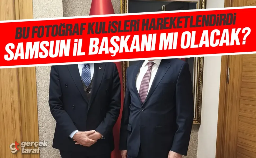 Bu fotoğraf kulisleri hareketlendirdi; Samsun İl Başkanı mı olacak?
