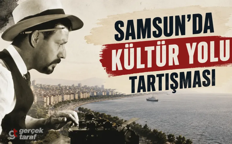 Okan Çakır: Samsun'da Kültür Yolu Tartışması