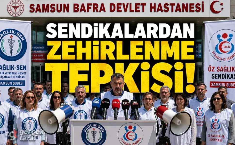 Bafra'daki Yemek Zehirlenmesi Skandalına Sendikalardan Sert Tepki