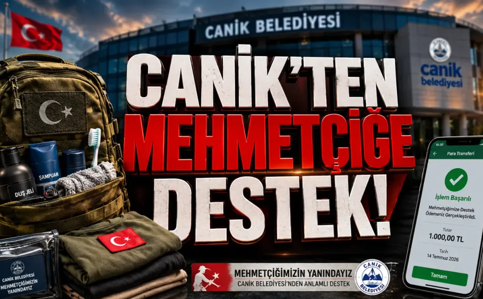 Canik’te Mehmetçik Adaylarına Büyük Kolaylık! 6 Bin TL Asker Harçlığı Hesaplara Yatıyor!