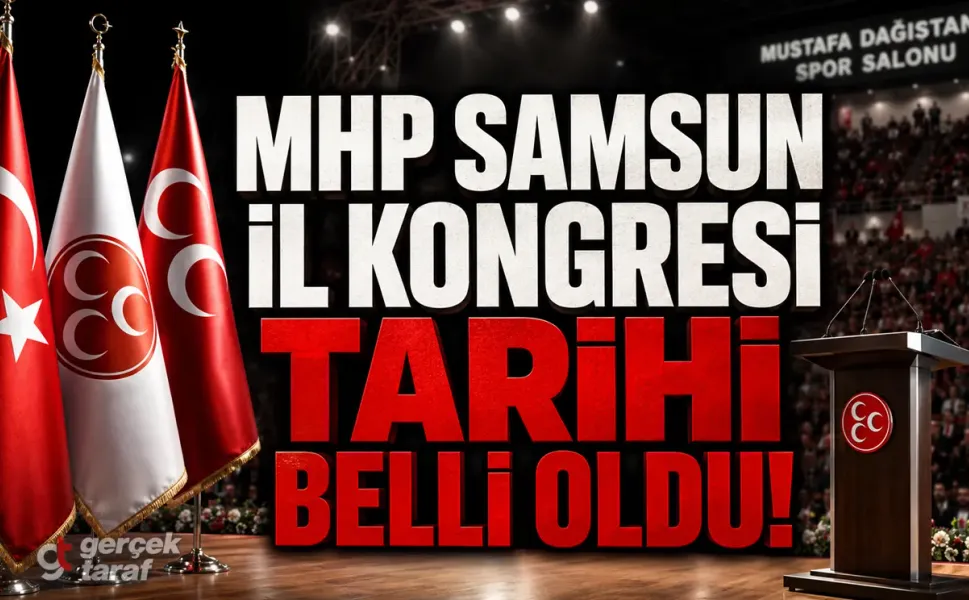 MHP Samsun’da 15. Olağan İl Kongresi Tarihi Belli Oldu